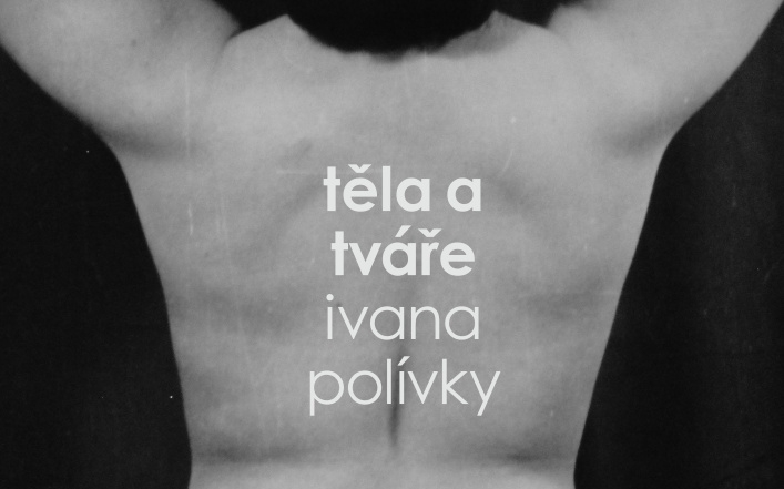 Těla a tváře Ivana Polívky – Lašské muzeum v Kopřivnici
