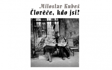 Miroslav Kubeš – Člověče, kdo jsi?