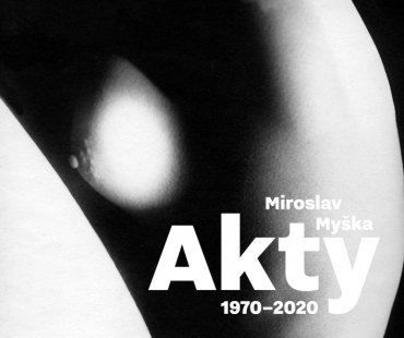 Miroslav Myška – Akty 1970-2020